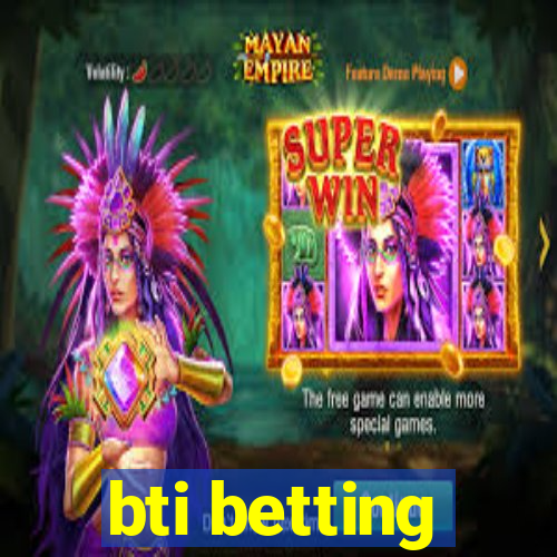 bti betting